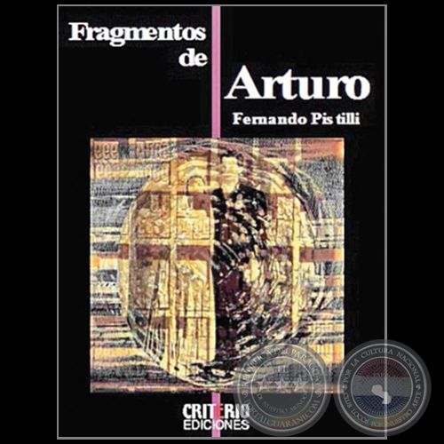 FRAGMENTOS DE ARTURO - Autor: FERNANDO PISTILLI MIRANDA - Año 2019